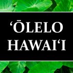 Olelo Hawaii text with taro leaves background