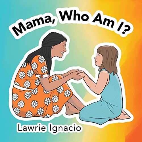 Cover of the book "Mama, who am I?" by Lawrie Ignacio