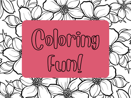 Flower coloring sheet with a pink square on top with the words "Coloring Fun!" on it.