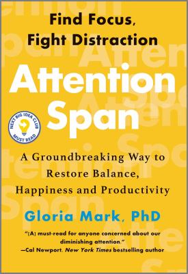 Attention span: a groundbreaking way to restore balance, happiness and productivity