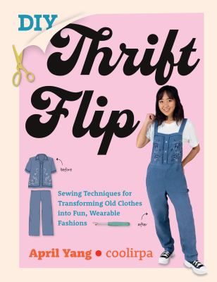 DIY Thrift Flip: Sewing Techniques for Transforming Old Clothes Into Fun, Wearable Fashions bookcover