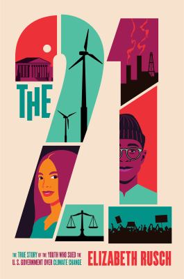 The 21: The True Story of the Youth who Sued the U.S. Government over Climate Change book cover